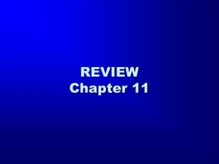 REVIEW Chapter 11
