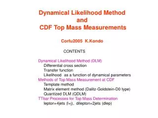 Dynamical Likelihood Method and CDF Top Mass Measurements Corfu2005 K.Kondo