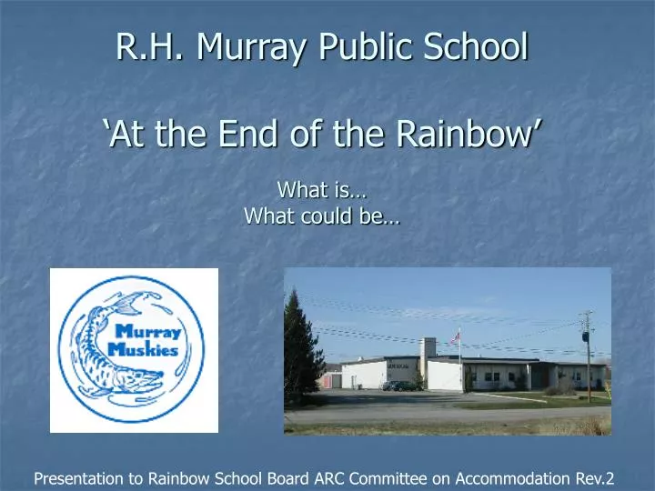 r h murray public school at the end of the rainbow what is what could be