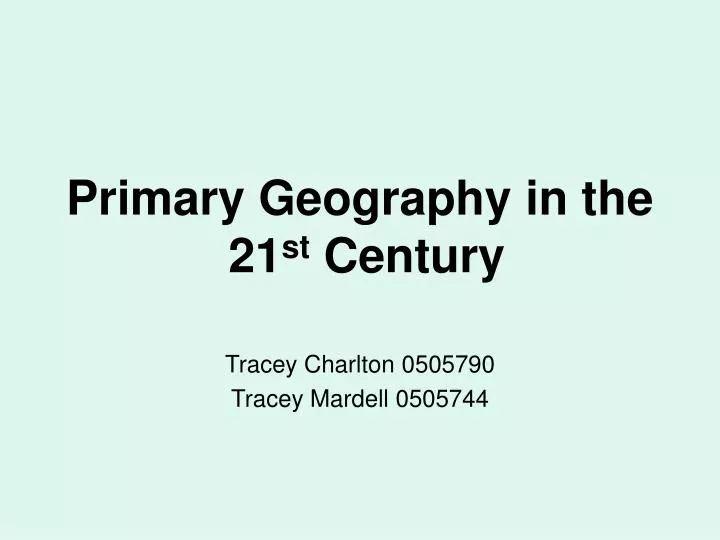 primary geography in the 21 st century