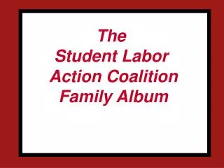 The Student Labor Action Coalition Family Album