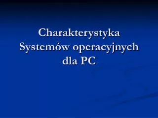 charakterystyka system w operacyjnych dla pc