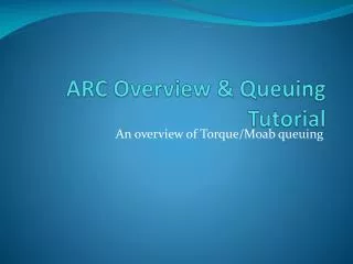 ARC Overview &amp; Queuing Tutorial