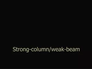 Strong-column/weak-beam