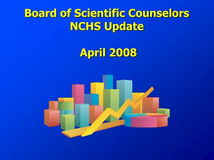 board of scientific counselors nchs update april 2008