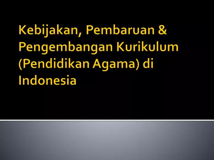 kebijakan pembaruan pengembangan kurikulum pendidikan agama di indonesia