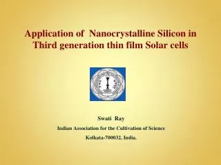 Application of Nanocrystalline Silicon in Third generation thin film Solar cells Swati Ray