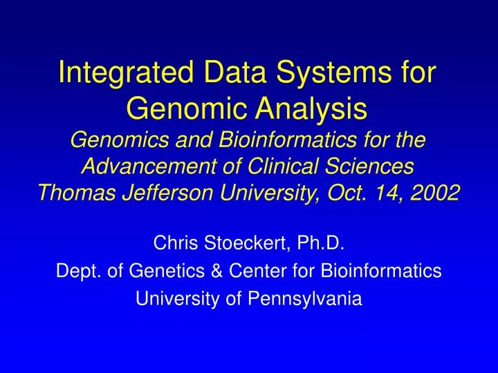 chris stoeckert ph d dept of genetics center for bioinformatics university of pennsylvania