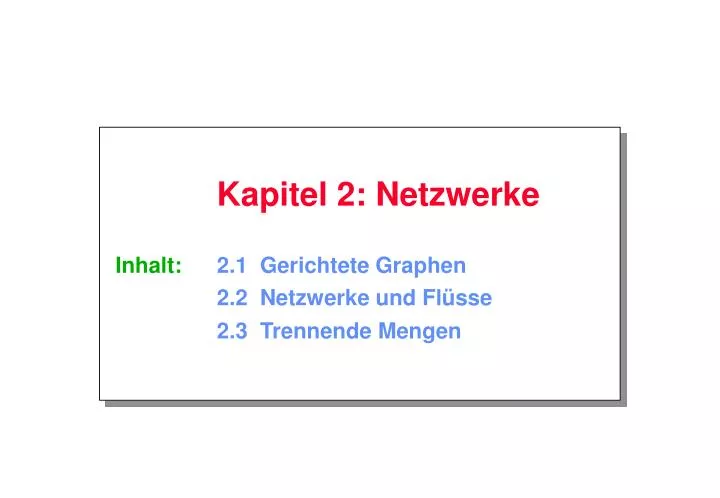 kapitel 2 netzwerke inhalt 2 1 gerichtete graphen 2 2 netzwerke und fl sse 2 3 trennende mengen