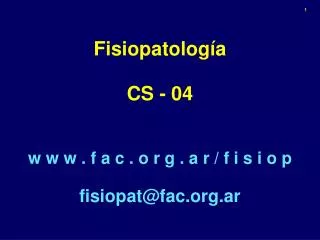 fisiopatolog a cs 04 w w w f a c o r g a r f i s i o p fisiopat@fac org ar