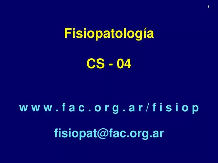 fisiopatolog a cs 04 w w w f a c o r g a r f i s i o p fisiopat@fac org ar