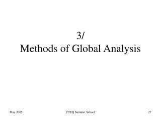 3/ Methods of Global Analysis