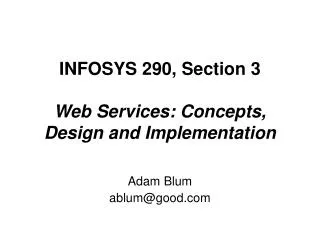 INFOSYS 290, Section 3 Web Services: Concepts, Design and Implementation