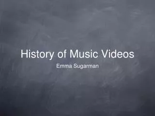 History of Music Videos