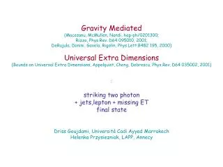 Gravity Mediated (Macesanu, McMullen, Nandi, hep-ph/0201300; Rizzo, Phys.Rev. D64 095010, 2001;