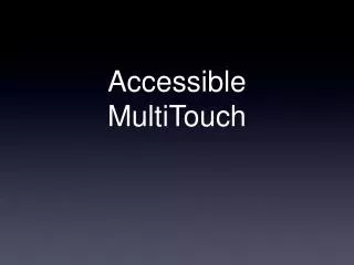 Accessible MultiTouch