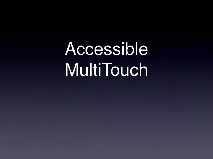 accessible multitouch