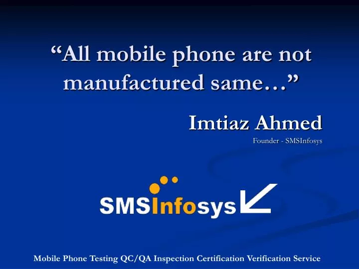 all mobile phone are not manufactured same