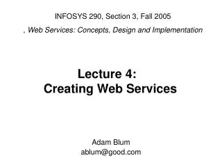 INFOSYS 290, Section 3, Fall 2005 , Web Services: Concepts, Design and Implementation