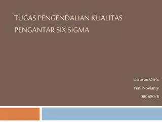 tugas pengendalian kualitas pengantar six sigma