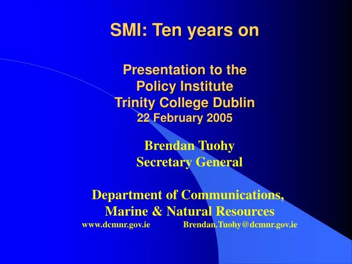 smi ten years on presentation to the policy institute trinity college dublin 22 february 2005