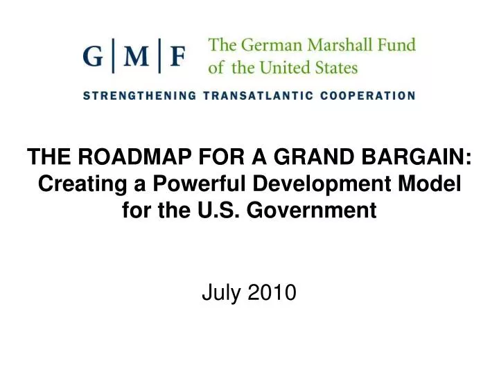 the roadmap for a grand bargain creating a powerful development model for the u s government