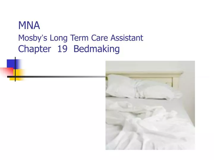 mna mosby s long term care assistant chapter 19 bedmaking