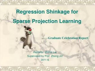 reporter zhihui lai supervised by prof zhong jin 2011 6