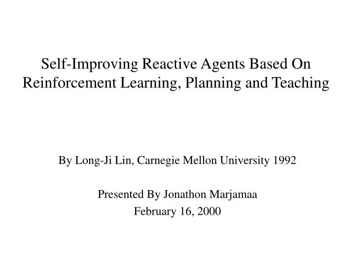 self improving reactive agents based on reinforcement learning planning and teaching