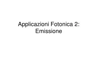 Applicazioni Fotonica 2: Emissione