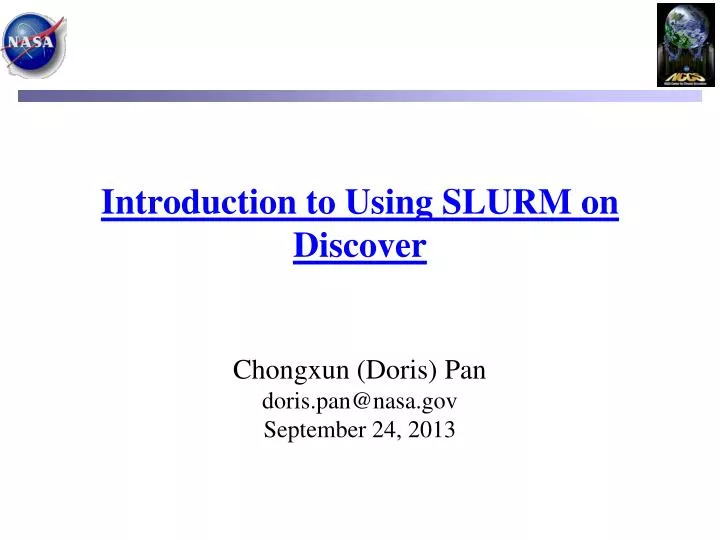 introduction to using slurm on discover chongxun doris pan doris pan@nasa gov september 24 2013