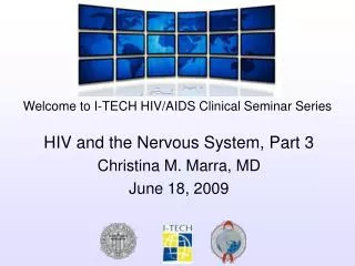 HIV and the Nervous System, Part 3 Christina M. Marra, MD June 18, 2009