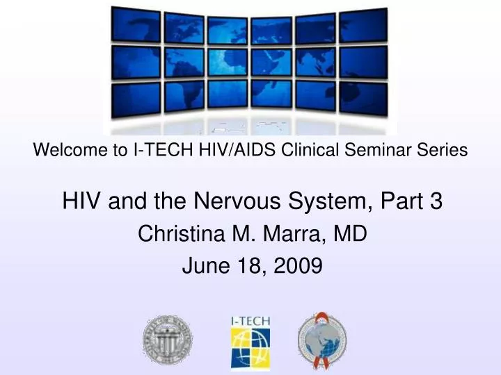 hiv and the nervous system part 3 christina m marra md june 18 2009