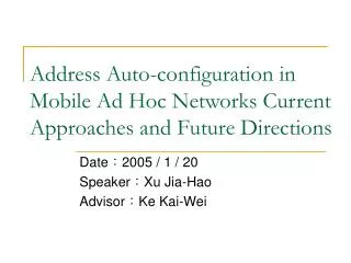 Address Auto-configuration in Mobile Ad Hoc Networks Current Approaches and Future Directions
