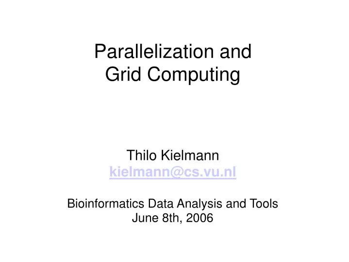 thilo kielmann kielmann@cs vu nl bioinformatics data analysis and tools june 8th 2006