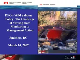 DFO ' s Wild Salmon Policy: The Challenge of Moving from Monitoring to Management Action