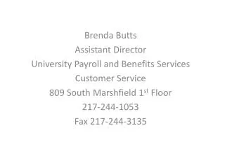 Brenda Butts Assistant Director University Payroll and Benefits Services Customer Service