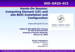 Hands-On Session: Computing Element (CE) and site BDII Installation and Configuration