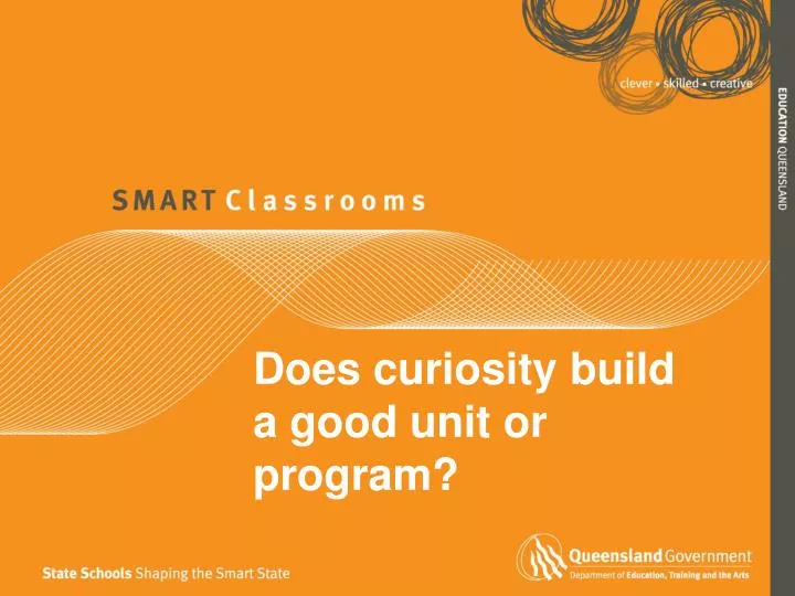 does curiosity build a good unit or program