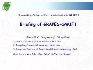 Nowcasting-Oriented Data Assimilation in GRAPES Briefing of GRAPES-SWIFT
