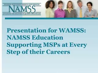 Presentation for WAMSS: NAMSS Education Supporting MSPs at Every Step of their Careers