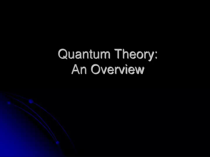 quantum theory an overview