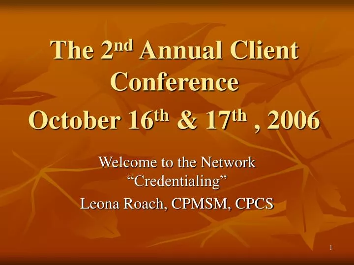 the 2 nd annual client conference october 16 th 17 th 2006