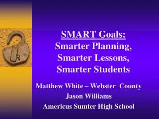 SMART Goals: Smarter Planning, Smarter Lessons, Smarter Students