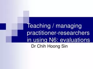 Teaching / managing practitioner-researchers in using N6: evaluations