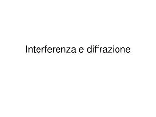 interferenza e diffrazione