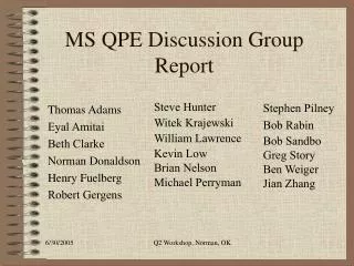 MS QPE Discussion Group Report