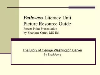 Pathways Literacy Unit Picture Resource Guide Power Point Presentation by Sharlene Curet, MS Ed.