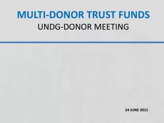 MULTI-DONOR TRUST FUNDS UNDG-DONOR MEETING