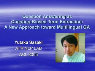 Question Answering as Question-Biased Term Extraction: A New Approach toward Multilingual QA